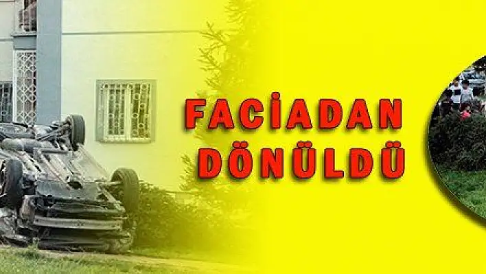 FACİADAN DÖNÜLDÜ