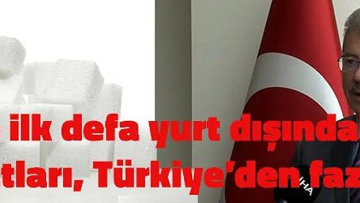 'Tarihte ilk defa yurt dışındaki şeker fiyatları, Türkiye'den fazla'