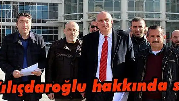 Kayseri'de Kılıçdaroğlu hakkında suç duyurusu 