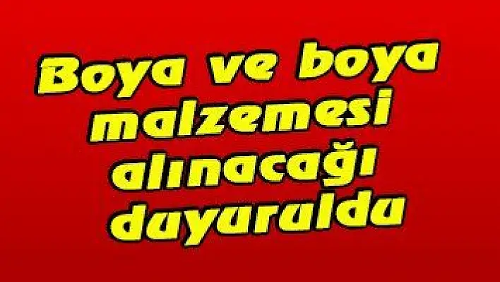 Boya ve boya malzemesi alınacağı duyuruldu