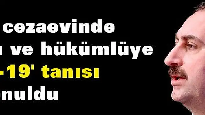 4 farklı cezaevinde 120 tutuklu ve hükümlüye 'Covid-19' tanısı konuldu