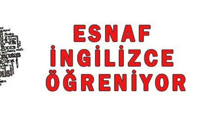 ESNAF İNGİLİZCE ÖĞRENİYOR