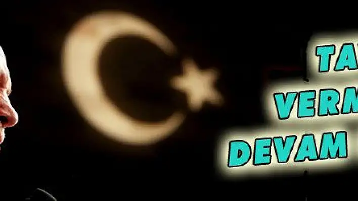 TAVİZ VERMEDEN DEVAM EDECEĞİZ