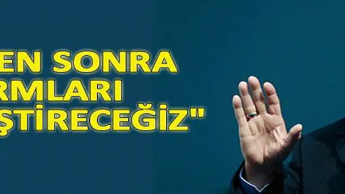 'SEÇİMDEN SONRA REFORMLARI GERÇEKLEŞTİRECEĞİZ'