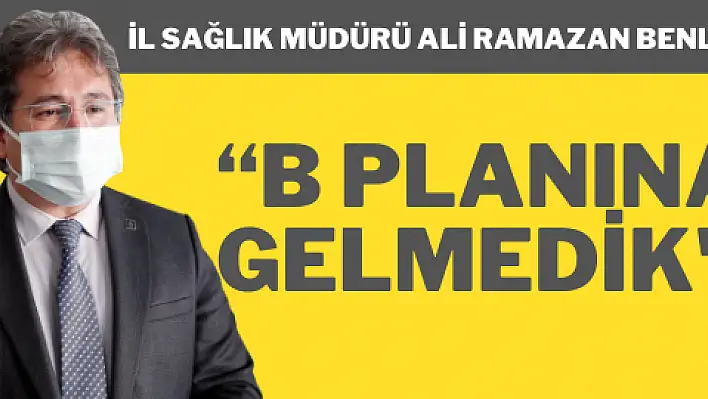 'B planına gelmedik'