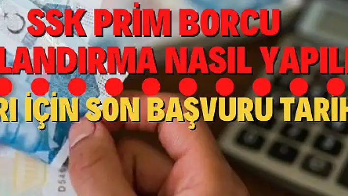 Prim borçları için son başvuru tarihi açıklandı