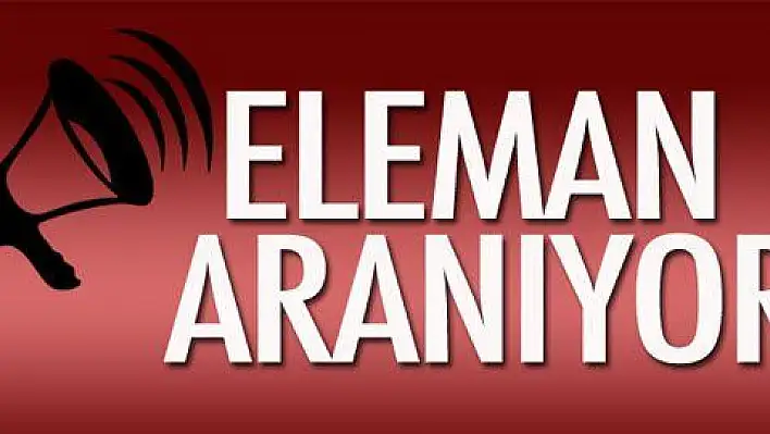 ELEMAN ARANIYOR