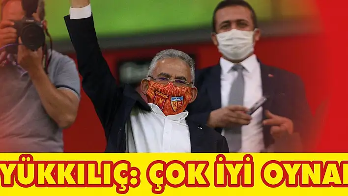 BÜYÜKKILIÇ, ÇOK İYİ OYNADIK