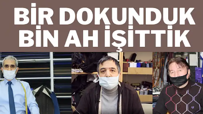 (VİDEOLU HABER) Bir dokunduk bin ah işittik