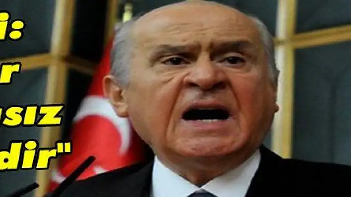 Bahçeli: 'Bunlar tartışmasız şerefsizdir'