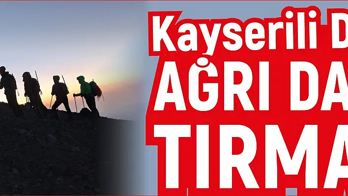 Kayserili dağcılar, Ağrı Dağı'na tırmandı