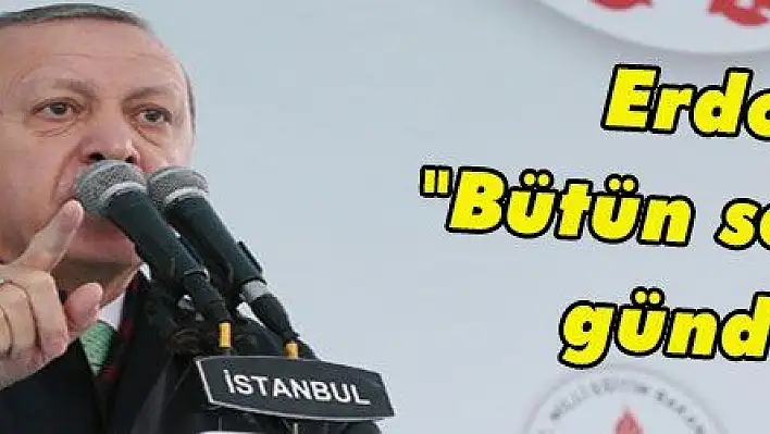 Erdoğan: 'Bütün seçenekler gündemde'