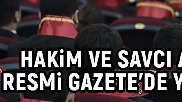 Hakim ve savcı atamaları Resmi Gazete'de yayınlandı