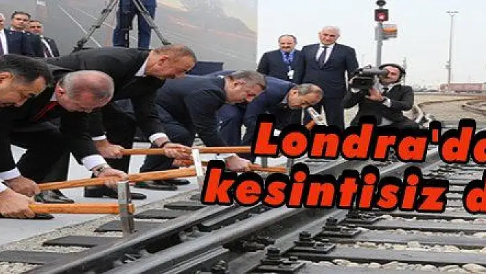 Londra'dan Çin'e kesintisiz demiryolu 