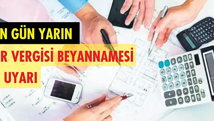 Gelir vergisi beyannamesi için yarın son gün