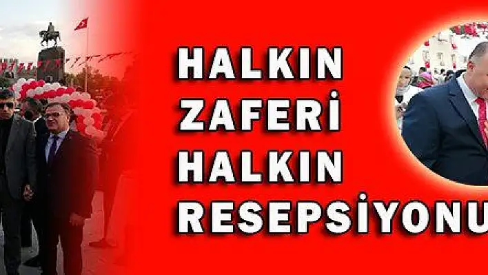 HALKIN ZAFERİ, HALKIN RESEPSİYONU