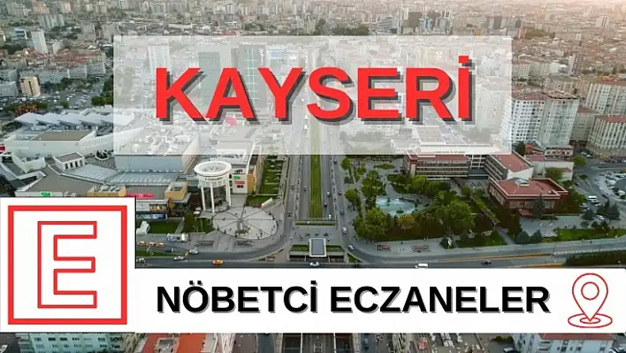 Kayseri nöbetçi eczane (27 Ağustos)