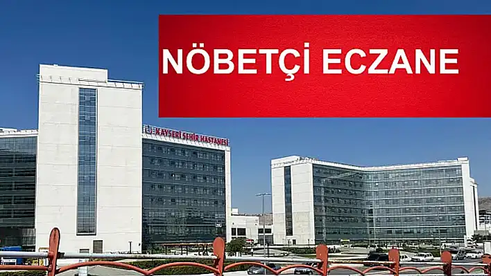 Kayseri nöbetçi eczaneler – 16 Haziran