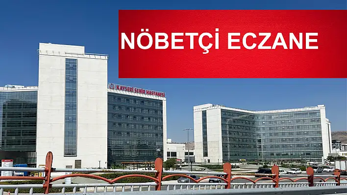 Kayseri Nöbetçi Eczaneler ( 7 Haziran Cumartesi)