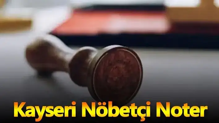 Kayseri nöbetçi noter (20 Nisan)