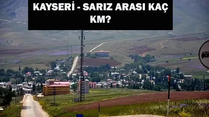 Kayseri - Sarız arası kaç kilometre?