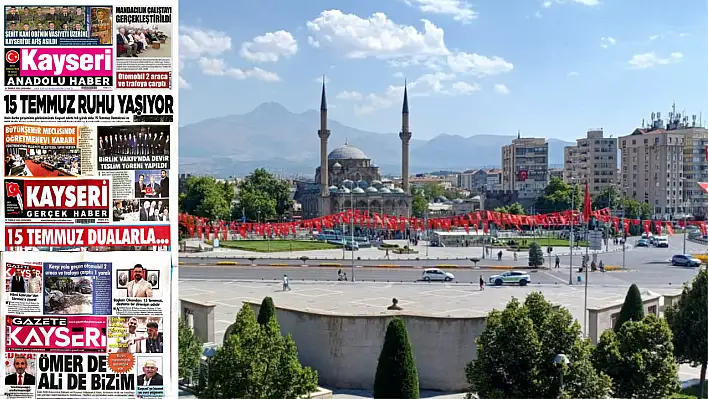 Kayseri yerel basını 16 Temmuz sabahına hangi manşetlerle çıktı?