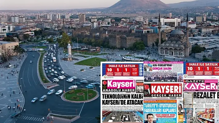 Kayseri yerel basını 21 Mayıs Çarşamba gününe hangi manşetlerle çıktı?