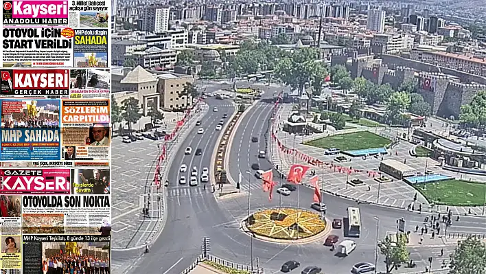 Kayseri yerel gazeteleri 25 Temmuz Cuma gününe hangi manşetlerle çıktı?