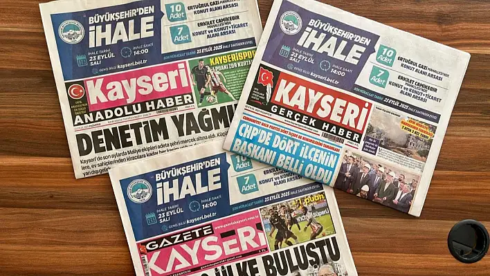 Kayseri yerel gazeteleri şehrin gündemini belirledi: İşte 22 Eylül öne çıkan manşetler!