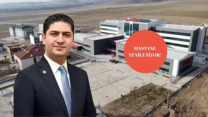 Kayserili vekil müjdeyi verdi: Devlet Hastanesi yenileniyor!