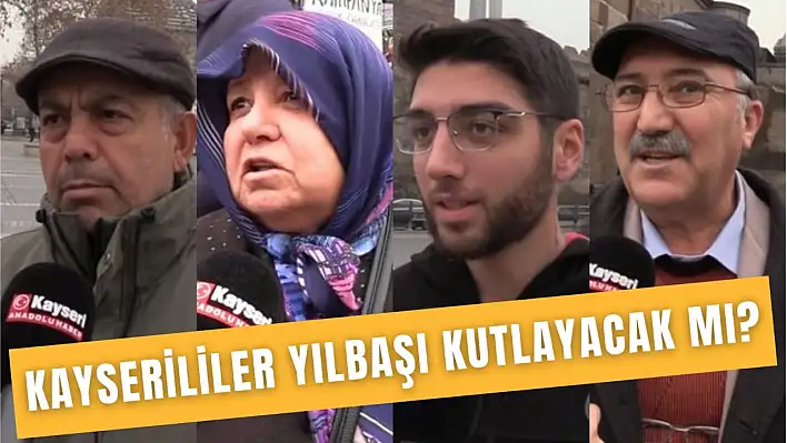 Kayserililer yılbaşı kutlayacak mı? Anadolu Haber Sokakta…