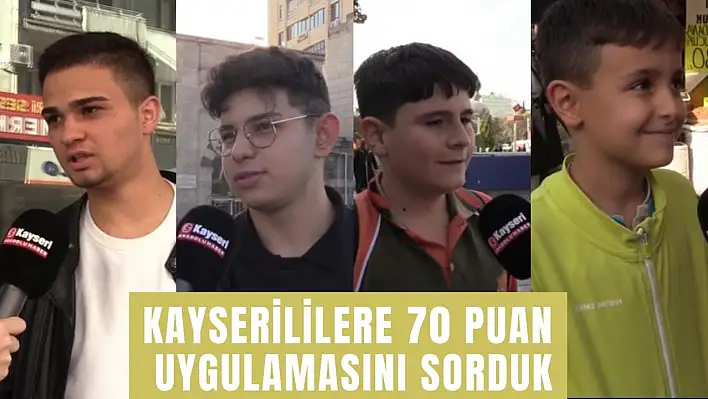 Kayserililere 70 puan uygulamasını sorduk – Anadolu'da Z Raporu