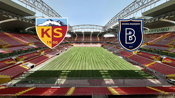 Kayserispor-Başakşehir maçı hangi gün, saat kaçta başlayacak?