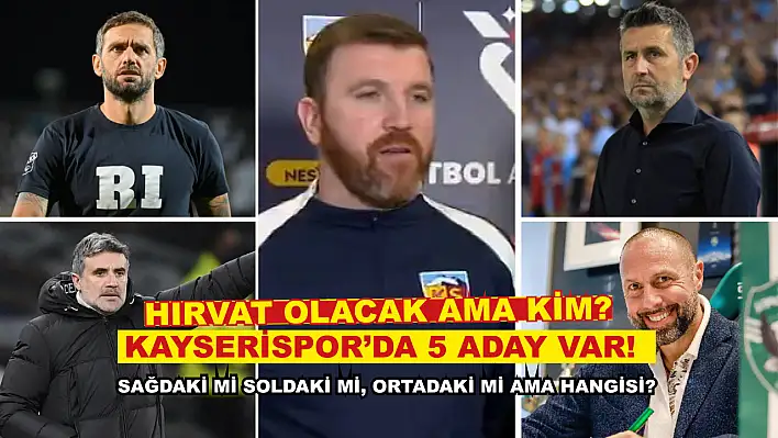 Kayserispor'da 5 aday var! Hangi isim ağır basıyor? İşte yanıtı...