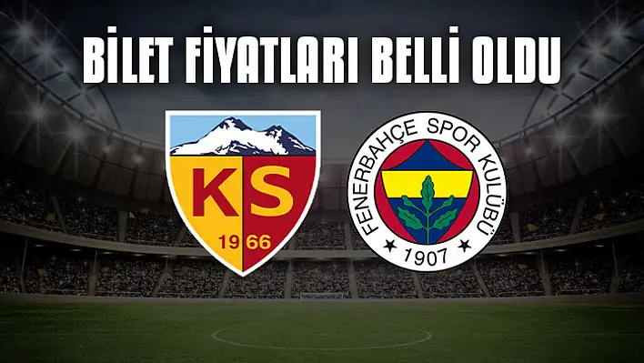 Kayserispor - Fenerbahçe maçı bilet fiyatları belli oldu - En düşük bilet ne kadar?