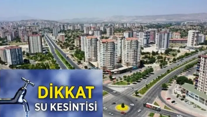 Önleminizi alın! - Kayseri'nin O Mahallelerinde Sular Kesilecek!