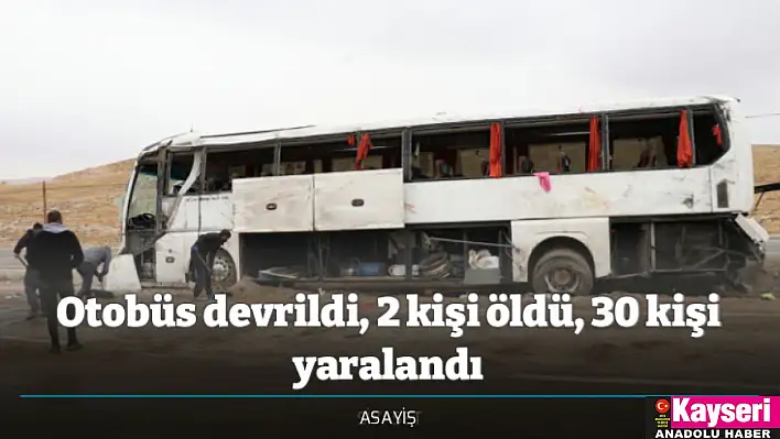 Otobüs devrildi, 2 kişi öldü, 30 kişi yaralandı