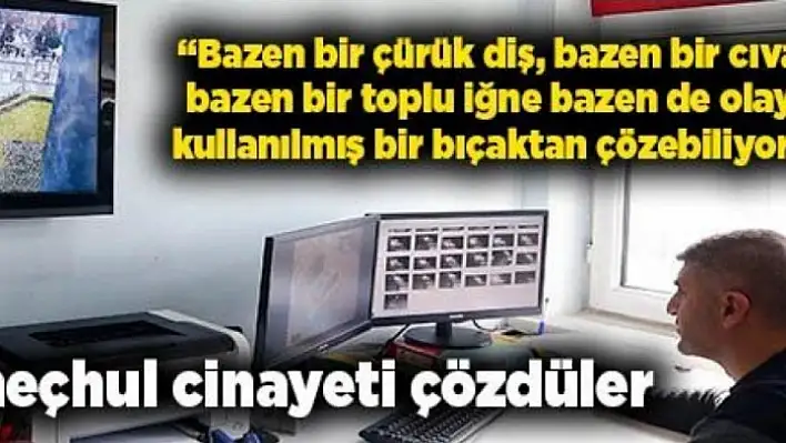 Özel ekibin çalışması faili meçhul cinayetleri aydınlattı