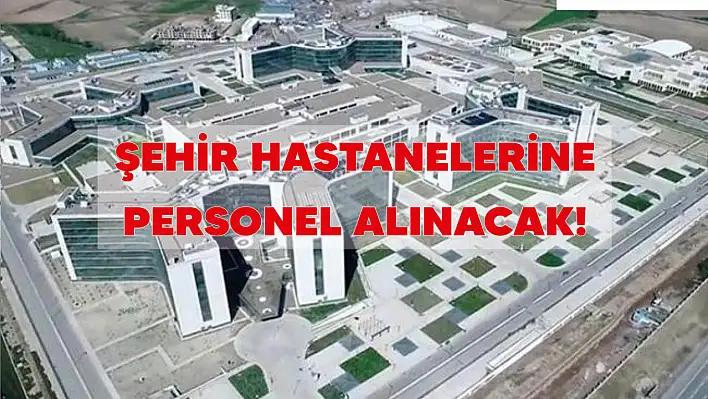 Şehir Hastanelerine Yüzlerce İlkokul Mezunu İşçi Alınacak!