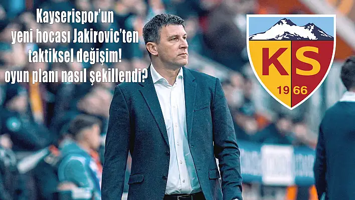 Sergej Jakirovic'ten itiraf geldi! Kayserispor Haberleri