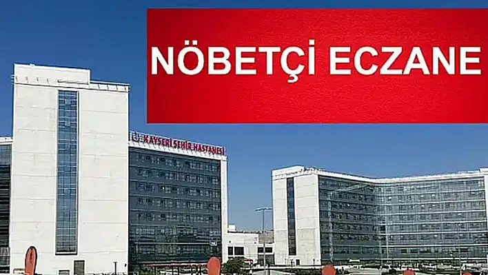 Talas, Melikgazi, Kocasinan'da Kayseri nöbetçi eczane listesi (29 Haziran)