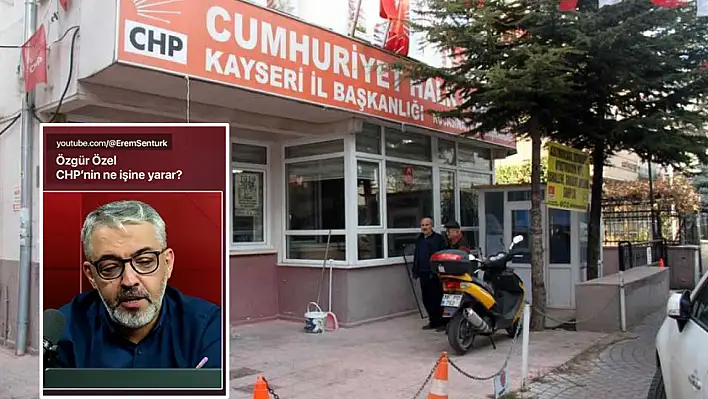 Ünlü gazeteciden flaş CHP Kayseri açıklaması!- Özgür Özel...