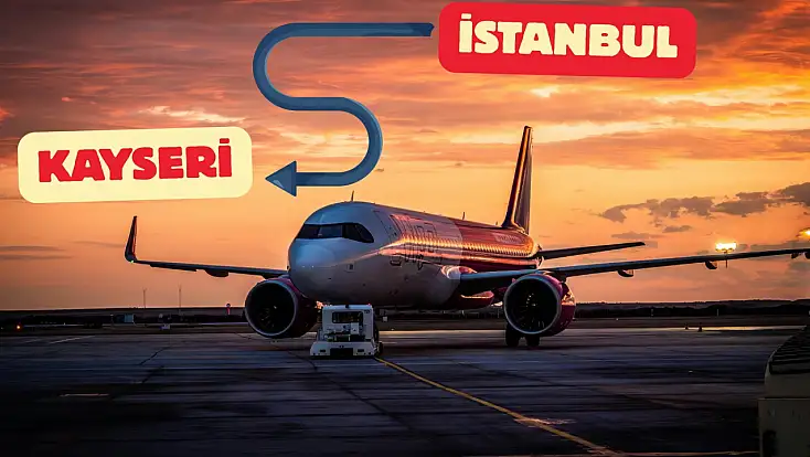İstanbul’dan Kayseri’ye uçacaklar dikkat: Saat değişti, fiyat üç katına çıktı!