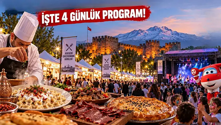 Kayseri Gastronomi Günleri'nde hangi gün neler var? İşte 4 günlük program!