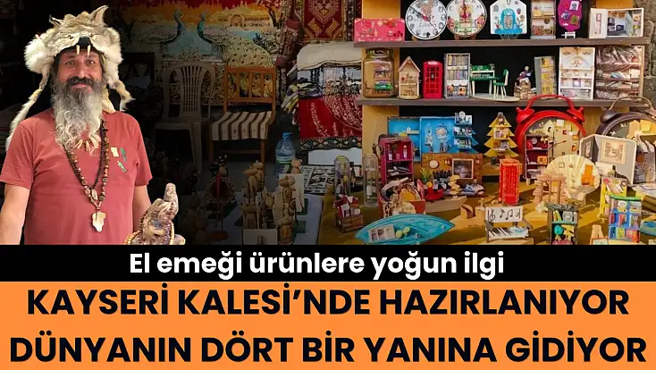 Kayseri Kalesi’nde hazırlanıyor, dünyanın dört bir yanına gidiyor: El emeği ürünlere yoğun ilgi