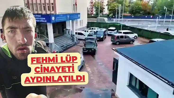 Son Dakika: 2023 yılında öldürülmüştü Fehmi Lüp cinayeti aydınlatıldı!