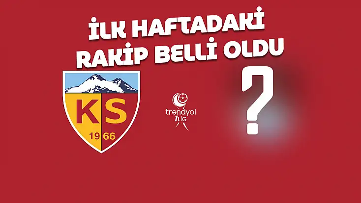 Son dakika... Fikstür çekildi - Kayserispor’un ilk hafta rakibi belli oldu!