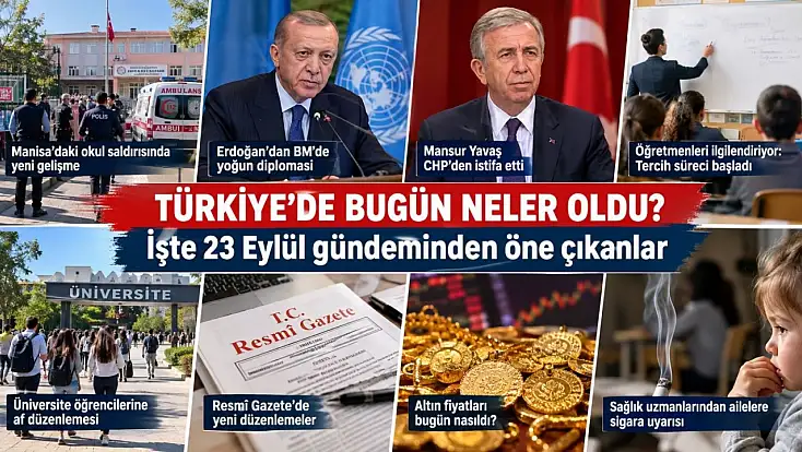 Türkiye’de bugün neler oldu? İşte 23 Eylül gündeminden öne çıkanlar