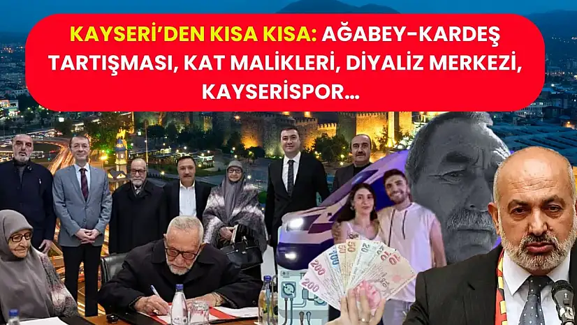 Kayseri'den Kısa Kısa: Ağabey-Kardeş Tartışması, Kat Malikleri, Diyaliz Merkezi, Kayserispor…