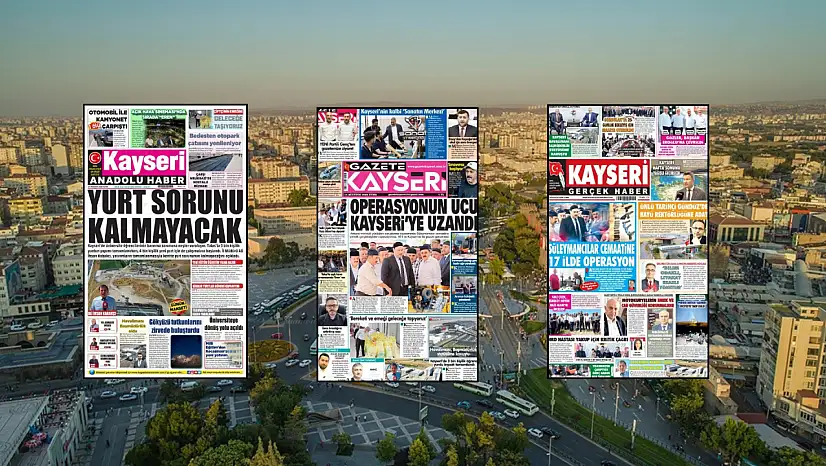 Kayseri yerel gazeteleri bugünü hangi manşeterle karşıladı? (14 Ağustos)